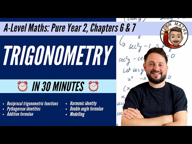 Trigonometry in 30 minutes • A-Level Maths, Pure Year 2, Chapters 6 & 7 📚
