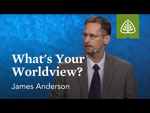 James Anderson: What's Your Worldview?