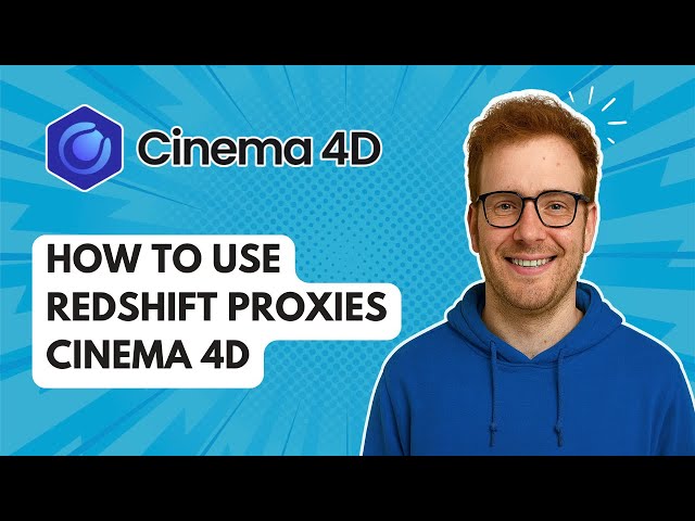 How to Use Redshift Proxies Cinema 4D [2025 Guide]