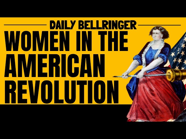 Women in the American Revolution Explained | Unsung Heroes of Independence | DAILY BELLRINGER