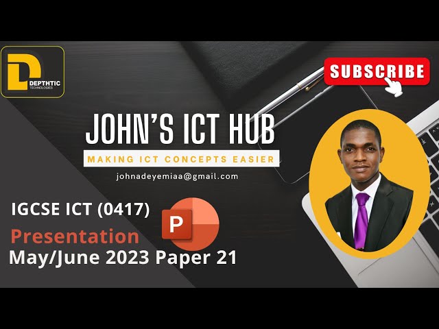 PRESENTATION: IGCSE ICT MAY/JUNE 2023 PAPER 21