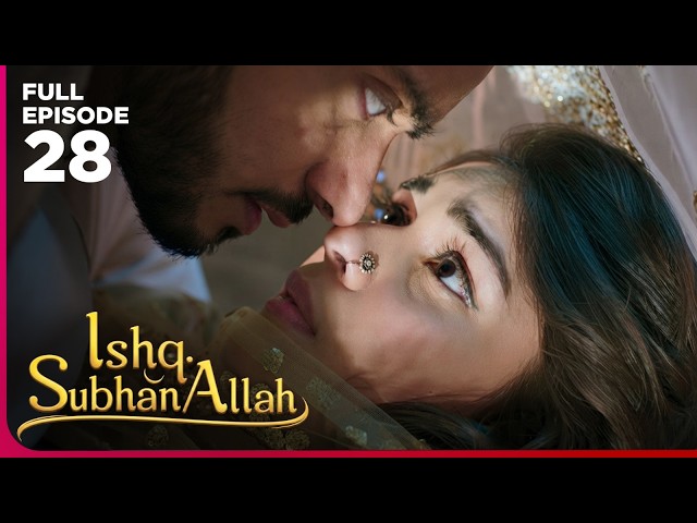 Ishq Subhan Allah Drama Serial  | Episode 28 | Eisha Singh & Adnan Khan | Latest Hindi drama 2026