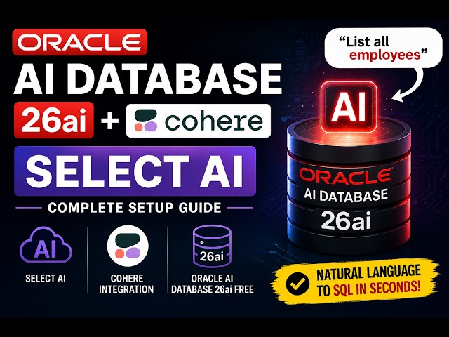 Oracle SELECT AI Setup in Oracle Database 26ai FREE Docker | Complete Cohere Configuration Guide