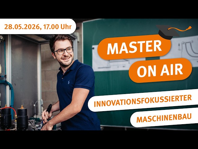 Master On Air: Live information evening about the Master's program in Innovation-Focused Mechanic...