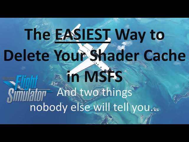 The EASIEST Way to Delete Your Shader Cache & Improve Performance | MSFS 2020