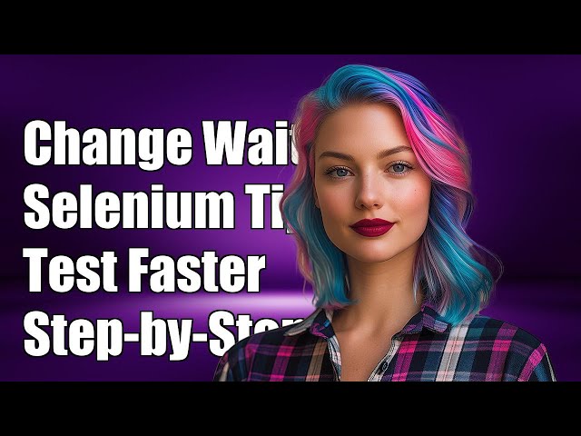 How to Change Selenium Implicit Wait During Test Execution: A Step-by-Step Guide