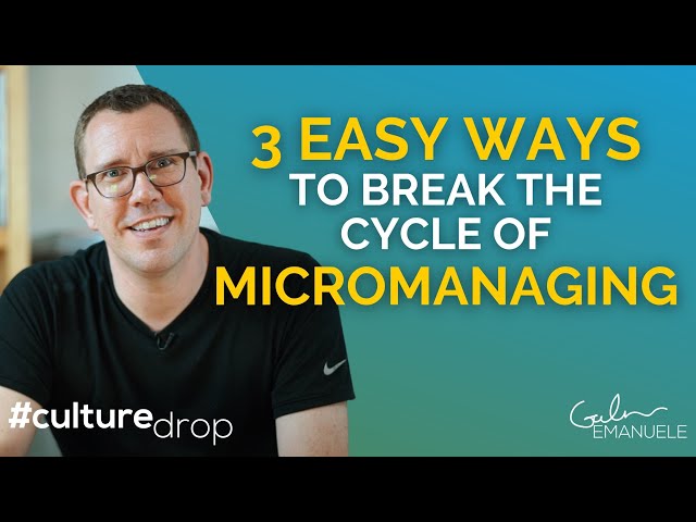 3 Easy Ways to Stop Micromanaging | Galen Emanuele | #culturedrop