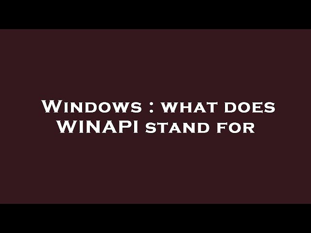 Windows : what does WINAPI stand for
