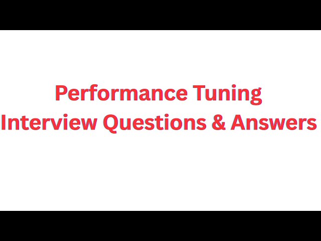 Performance tuning interview questions and answers | SQL performance tuning | Query Optimization