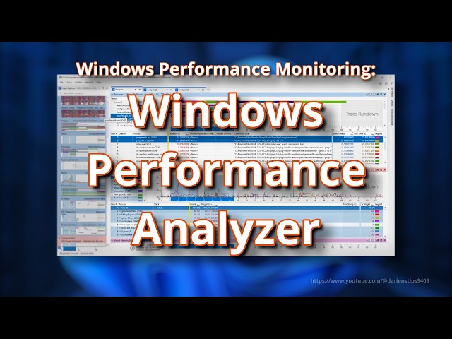 Windows Performance and Monitoring: Windows Performance Analyzer Tutorial