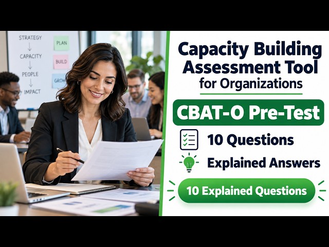 Capacity Building Assessment Tool for Organizations CBAT O Pre-Test Practice Questions  Explanations
