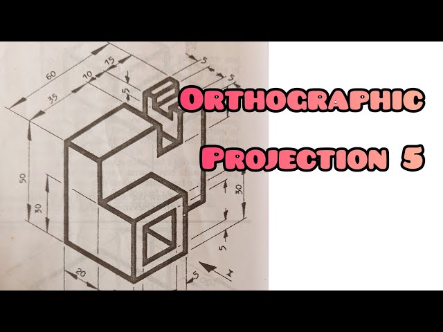 ORTHOGRAPHIC PROJECTION 5 in / Technical drawing / Engineering drawing / Basic technology