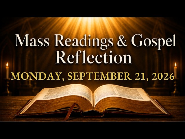 Today's Catholic Mass Readings — Monday, September 21, 2026 | Gospel Reflection