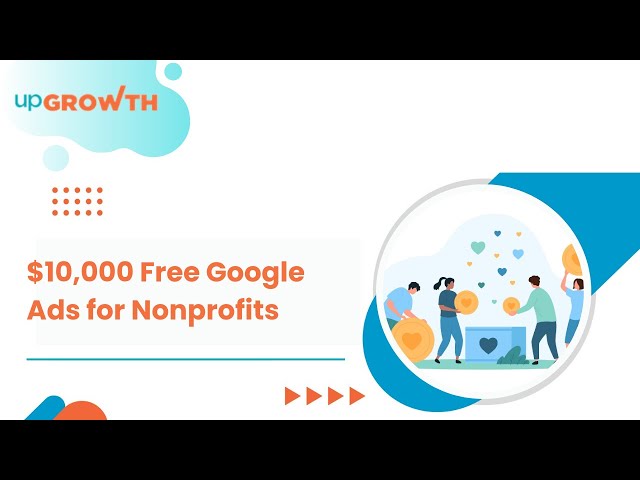 Google Ad Grants 2024: Claim $10,000 Free Ads for Nonprofits | upGrowth