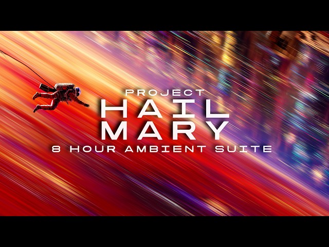 PROJECT HAIL MARY | 8 Hour Ambient Soundtrack Suite ( 8 Hours of Ambient Space Music)