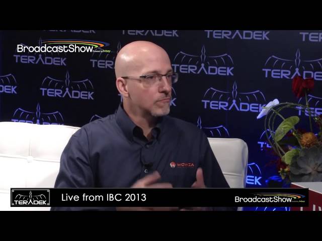 Wowza Media Systems on BroadcastShow LIVE at IBC 2013