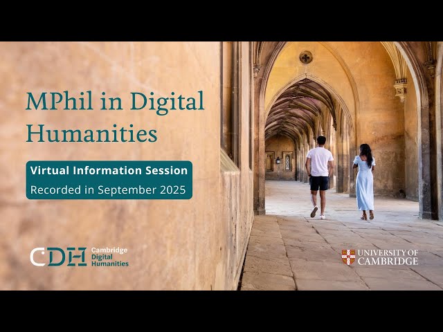 Cambridge Digital Humanities MPhil Information Session 2025