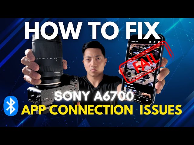 Sony A6700 Unable To Connect Sony Creator’s App on Iphone? Here is how to Fix it!