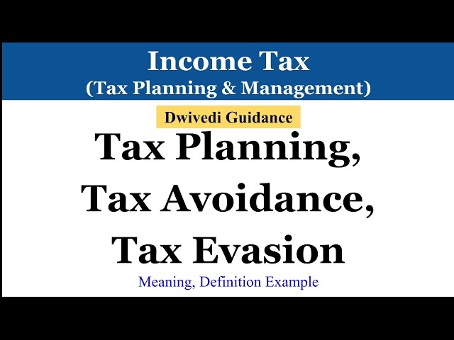 Tax Planning, Tax avoidance, Tax Evasion, tax planning & Management, Taxation Laws, Income Tax
