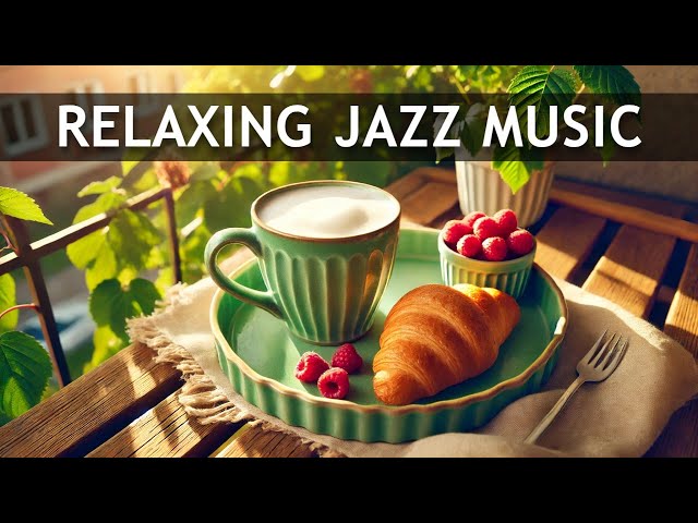 Relaxing Sweet Jazz ☕ Positive Bossa Nova instrumental for Working and Studying Work,Great Moods