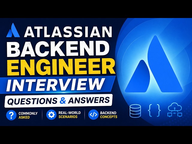 Atlassian Backend Engineer Interview Questions & Answers