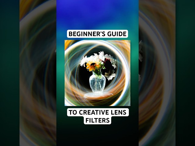 Beginner’s Guide to Creative Camera Lens Filters