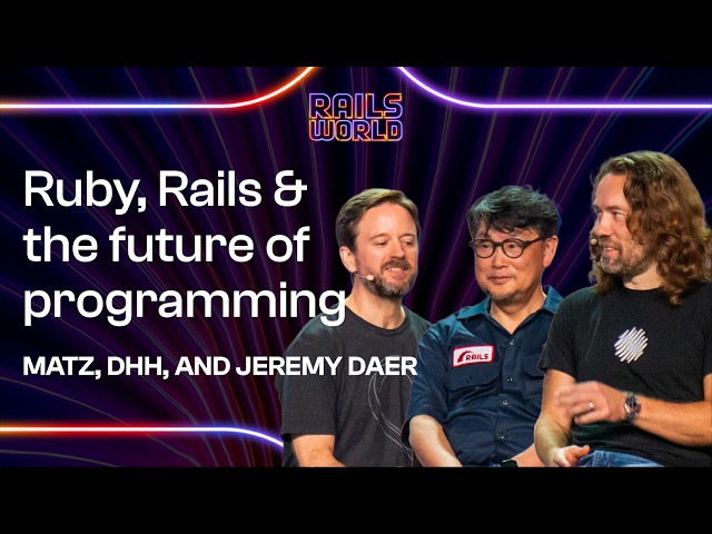 Ruby, Rails, and the future of programming - Matz, DHH & Jeremy Daer