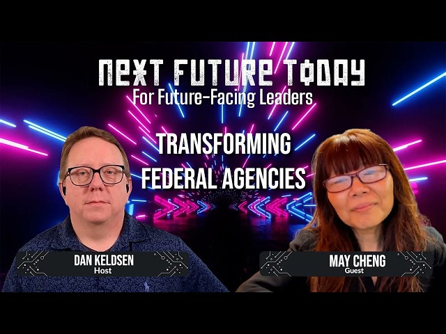 Transforming Federal Agencies with May Cheng | NextFutureToday Ep. 32