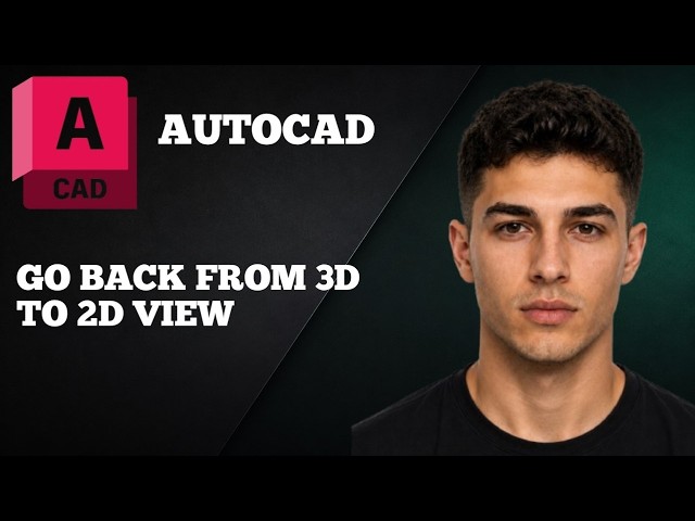 How to Go Back from 3D to 2D View in AutoCAD (2 Easy Ways – 2025 Tutorial)