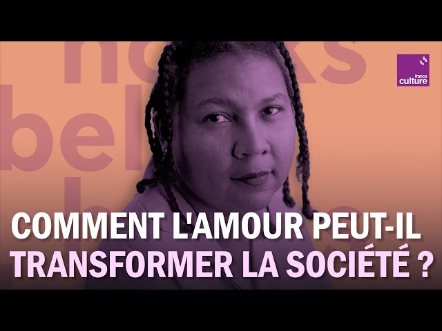 💔 L'amour, selon bell hooks : "On n'est pas obligé d'aimer, on le décide."