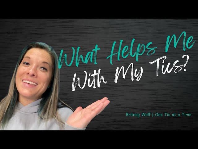 What Helps Me With My Tics