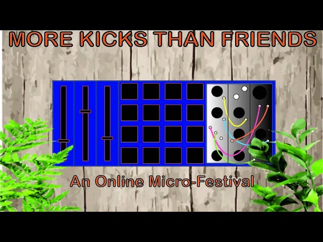 More Kicks Than Friends #1 - An Online Micro Festival