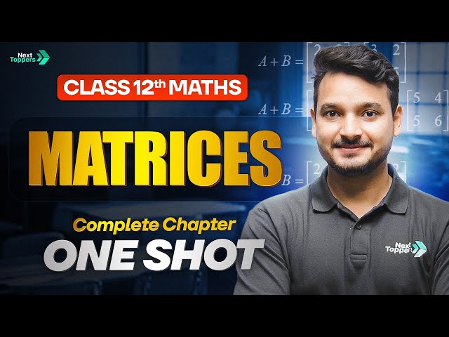 Matrices Class 12 One Shot | NCERT 12th Maths Complete Chapter-3 Revision | CBSE 2026-27