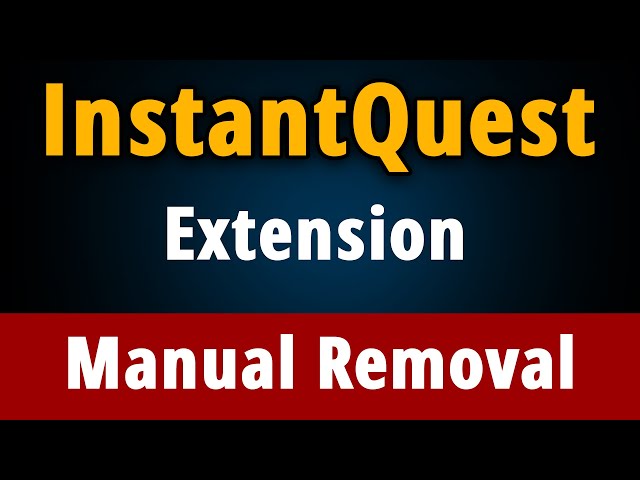 InstantQuest Chrome Extension: How to Manually Remove it?