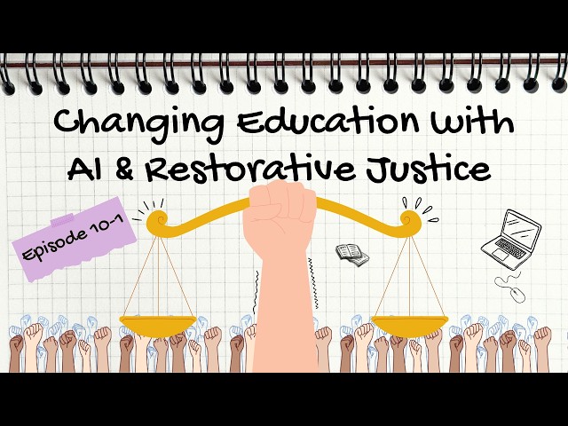 S02 EP. 10-1 Restorative Justice, AI in Education & Sociology Explained | Open Notes Podcast