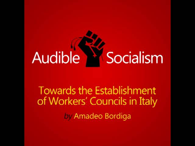 Towards the Establishment of Workers' Councils in Italy by Amadeo Bordiga Audiobook [English] (6/6)