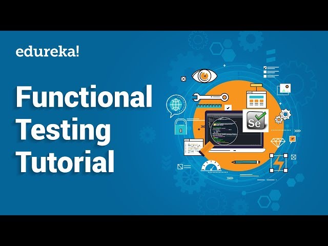 Functional Testing Tutorial | Types of Functional Testing  | Software Testing Training | Edureka