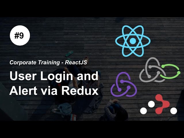 User Login, Global Alert using Redux -P9- #ReactJS #Redux Redux-Saga React Router Corporate Training