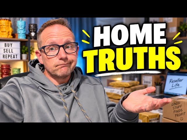 It's Time for Some HOME TRUTHS About Reselling...
