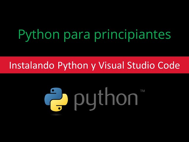 002 | Instalando Python y VS Code | Python para Principiantes