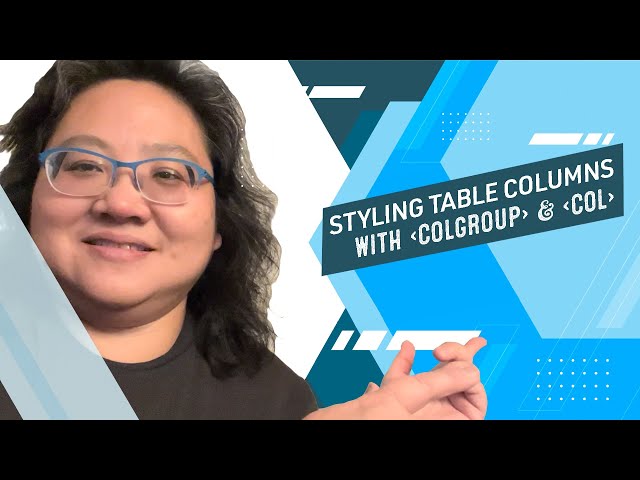 Coding for Beginners: Tables #7— Styling Table Columns with the colgroup and col Elements