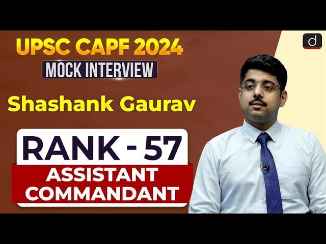 UPSC CAPF AC 2024 | Shashank Gaurav | Rank – 57 | Mock Interview | Drishti IAS English