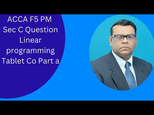 ACCA F5 PM Sec C Question Linear programming Tablet Co Part a