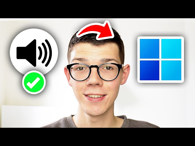 How To Fix No Sound In Windows 11 - Full Guide
