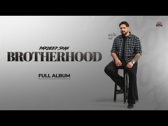 BrotherHood (Full Album) Pardeep Sran | New Punjabi Songs 2026
