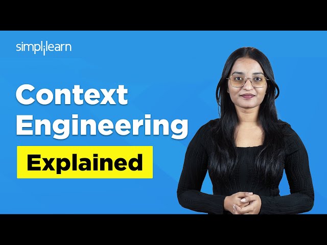 What is Context Engineering? | Context Engineering Explained | Context Engineering | Simplilearn