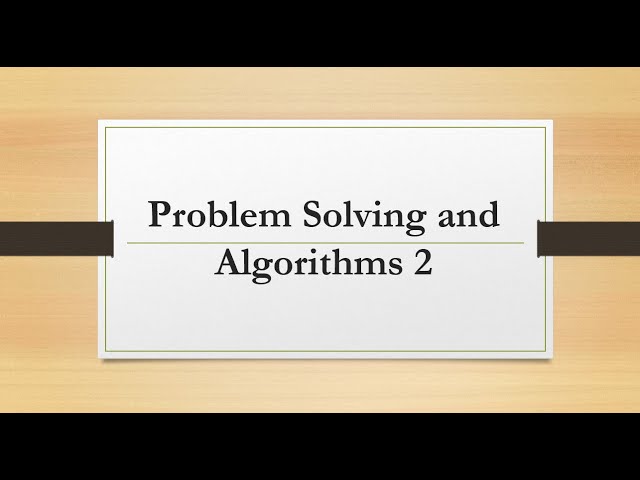 Problem solving and Algorithms 2