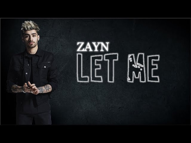 Lyrics: ZAYN - Let Me