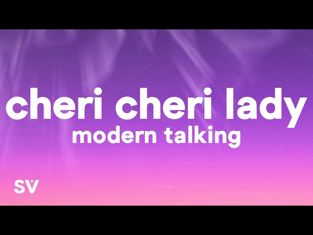 Modern Talking - Cheri Cheri Lady (Lyrics)