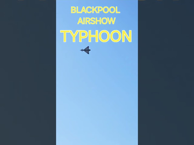 TYPHOON - Blackpool Air Show 🗼🛩